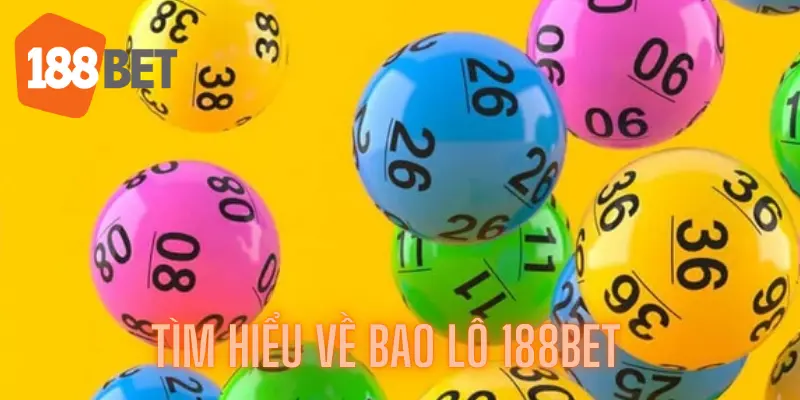 Phân Tích Chi Tiết Về Cách Chơi Bao Lô 188bet Hiệu Quả Nhất 2 Tìm hiểu về Bao lô 188bet