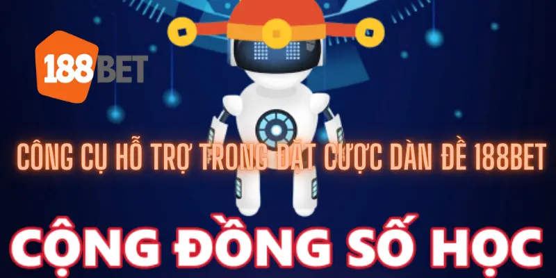 Các công cụ hỗ trợ trong việc đặt cược dàn đề 188bet