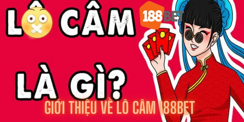 Giới thiệu về Lô câm 188bet