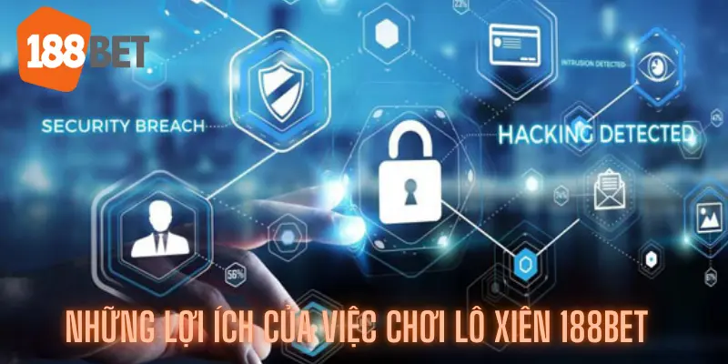 Những lợi ích của việc chơi Lô xiên 188bet trực tuyến