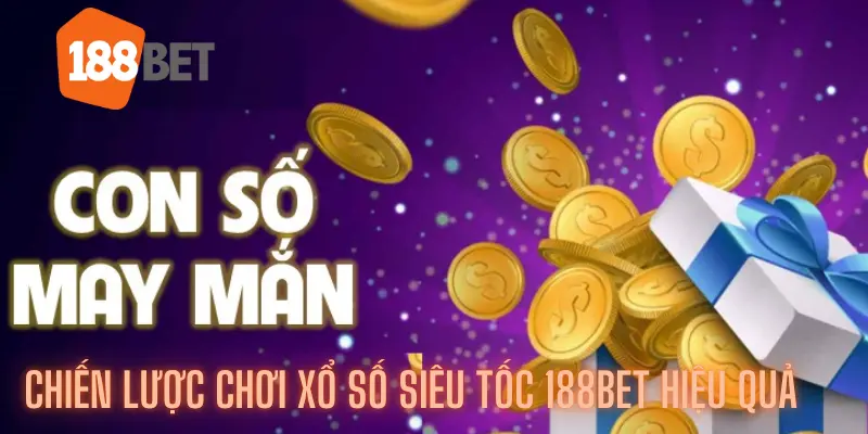 Các chiến lược chơi Xổ số siêu tốc 188bet hiệu quả